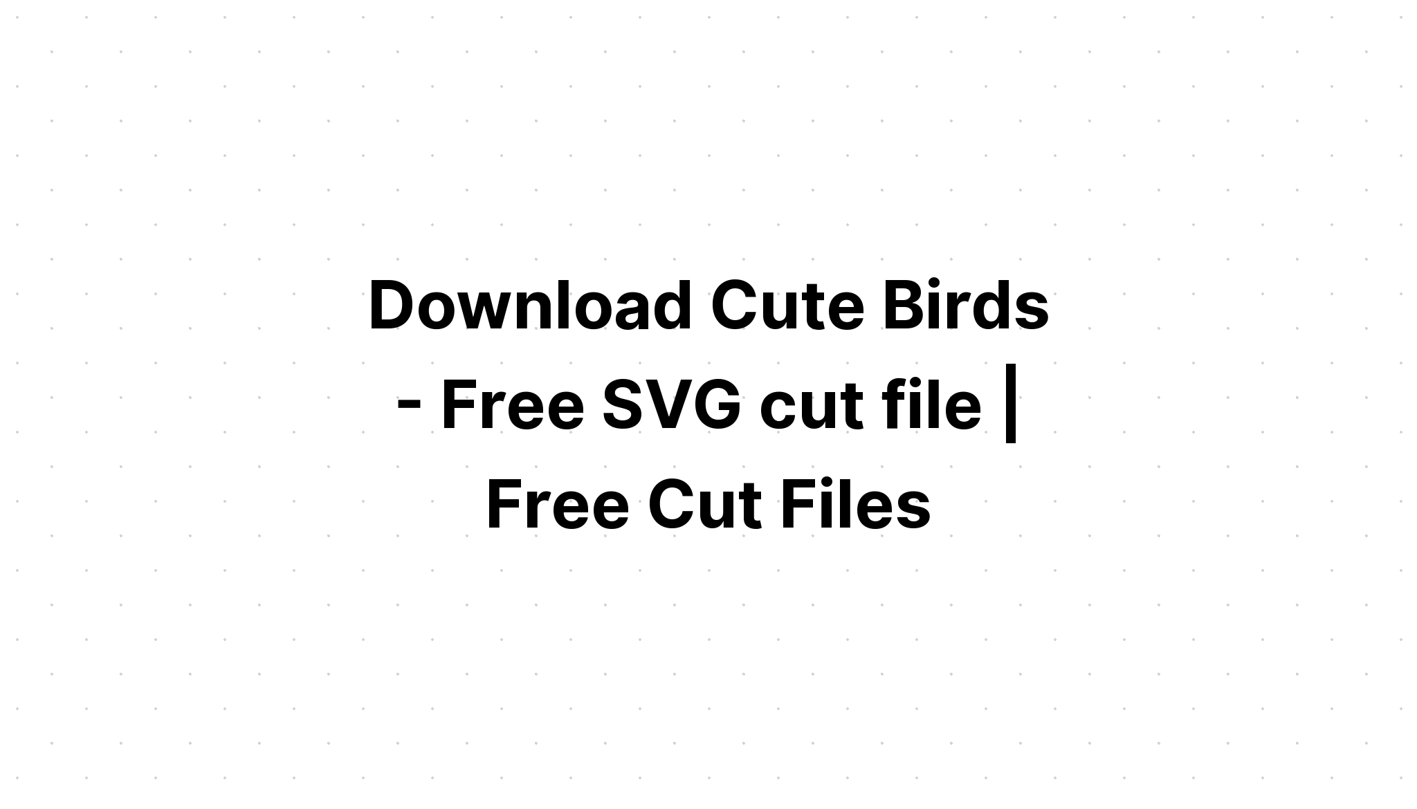 Download Cute Bird Svg Free - Layered SVG Cut File